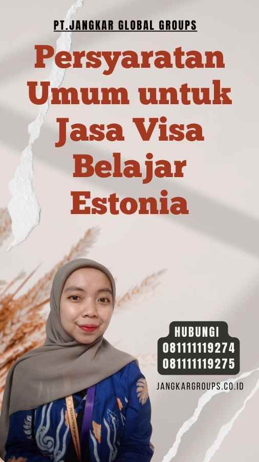 Persyaratan Umum untuk Jasa Visa Belajar Estonia