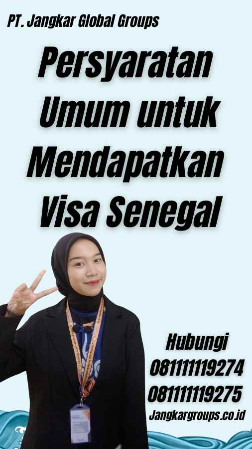 Persyaratan Umum untuk Mendapatkan Visa Senegal - Tempat Pembuatan Visa Senegal