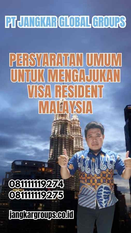 Persyaratan Umum untuk Mengajukan Visa Resident Malaysia