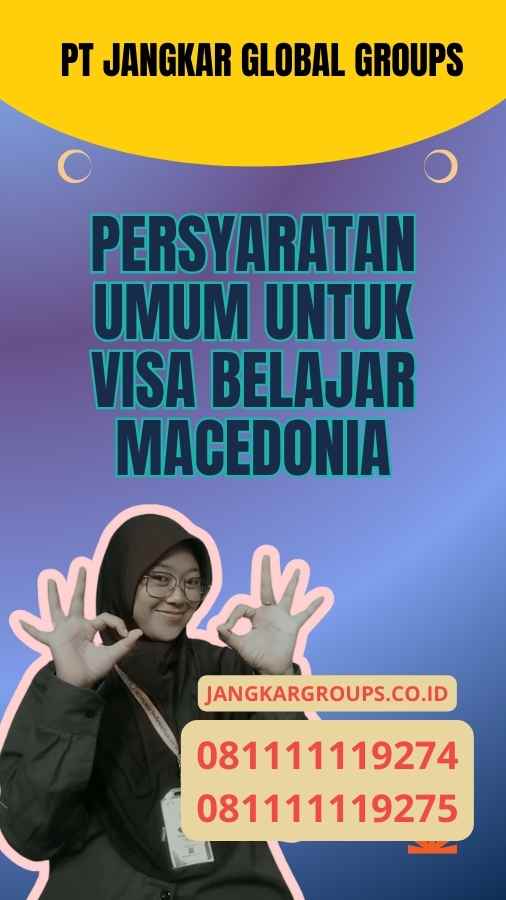 Persyaratan Umum untuk Visa Belajar Macedonia