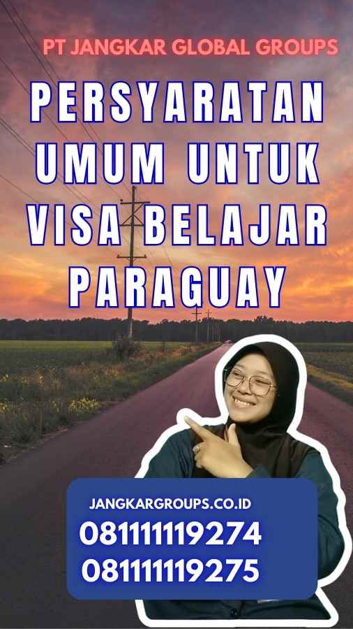 Persyaratan Umum untuk Visa Belajar Paraguay