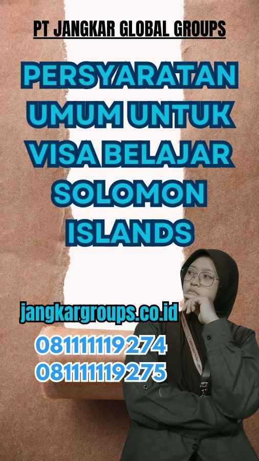 Persyaratan Umum untuk Visa Belajar Solomon Islands