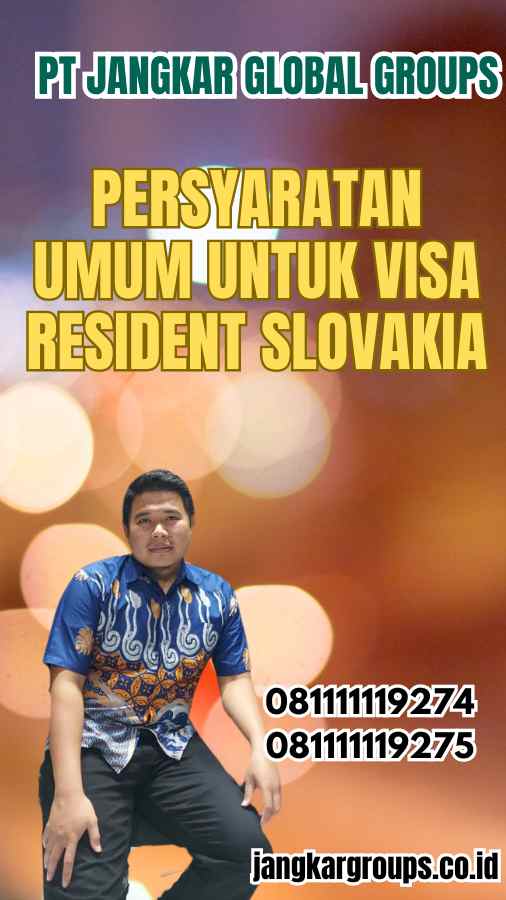 Persyaratan Umum untuk Visa Resident Slovakia