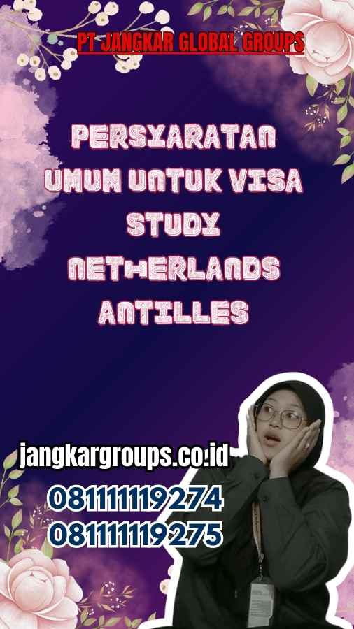 Persyaratan Umum untuk Visa Study Netherlands Antilles