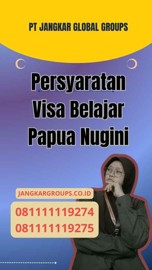 Persyaratan Visa Belajar Papua Nugini