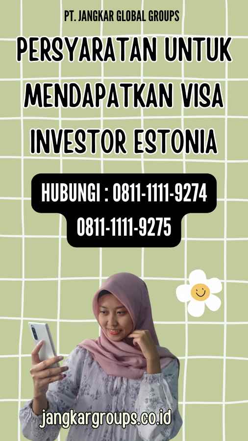 Persyaratan untuk Mendapatkan Visa Investor Estonia