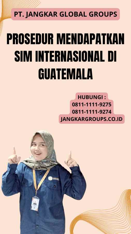 Prosedur Mendapatkan SIM Internasional di Guatemala