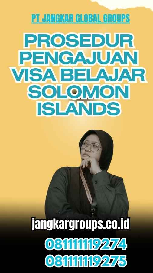 Prosedur Pengajuan Visa Belajar Solomon Islands