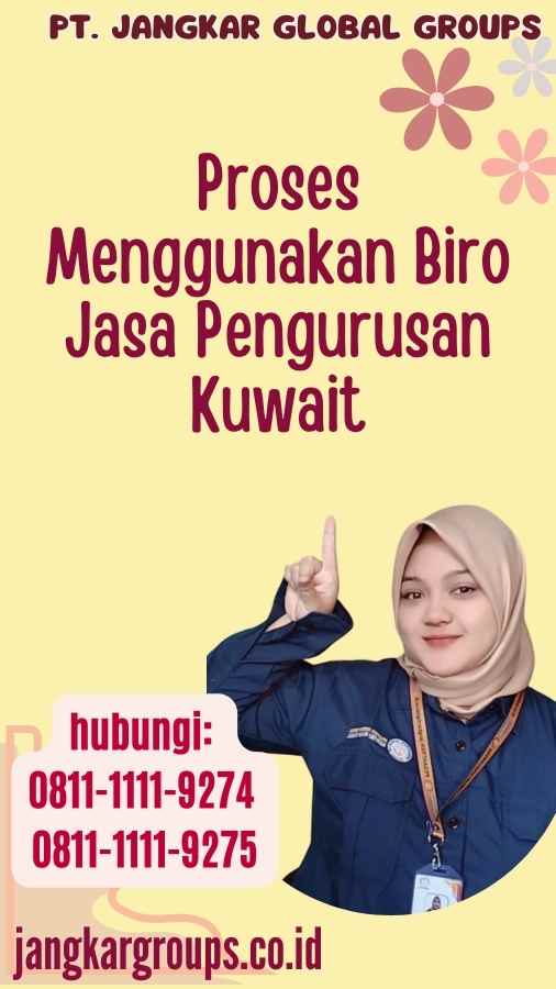 Proses Menggunakan Biro Jasa Pengurusan Kuwait