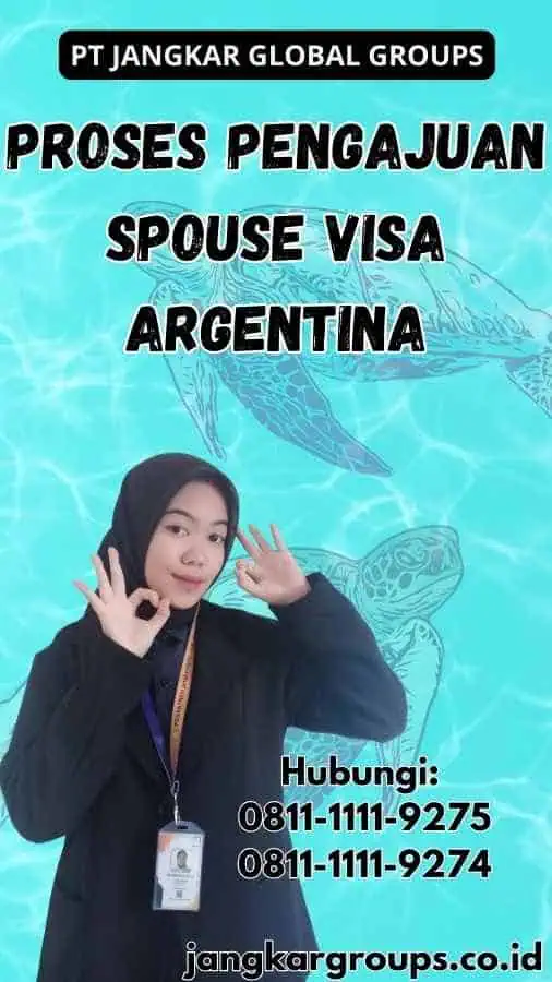 Proses Pengajuan Spouse Visa Argentina