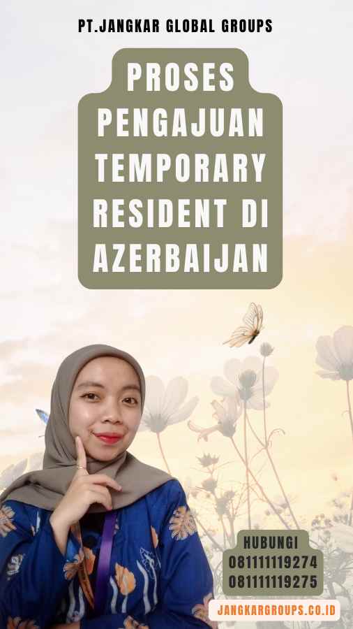 Proses Pengajuan Temporary Resident di Azerbaijan