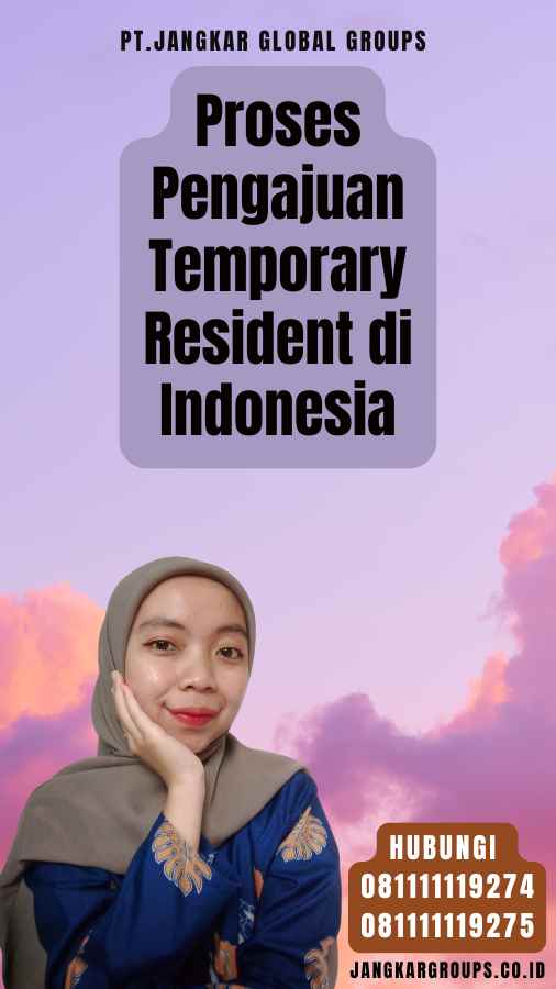 Proses Pengajuan Temporary Resident di Indonesia