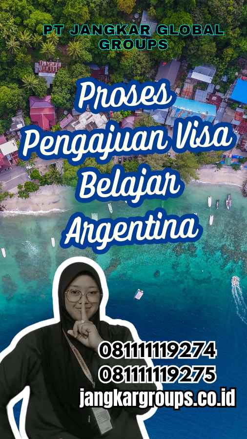 Proses Pengajuan Visa Belajar Argentina