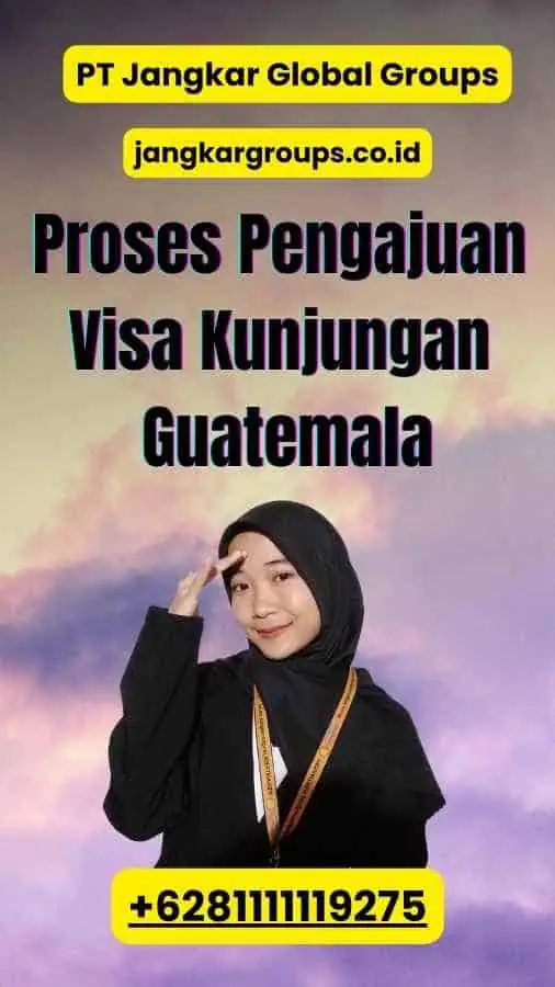 Proses Pengajuan Visa Kunjungan Guatemala