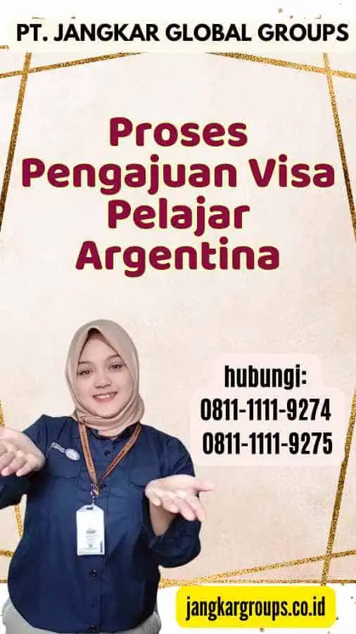 Proses Pengajuan Visa Pelajar Argentina