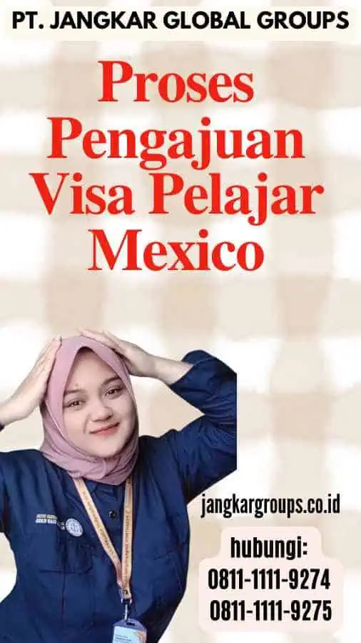 Proses Pengajuan Visa Pelajar Mexico