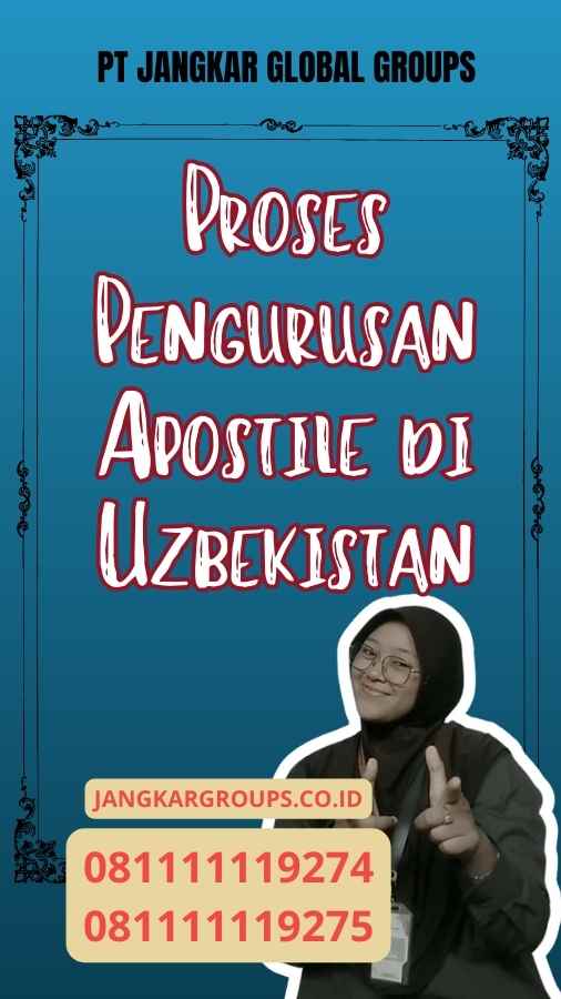 Proses Pengurusan Aturan Baru Apostille di Uzbekistan