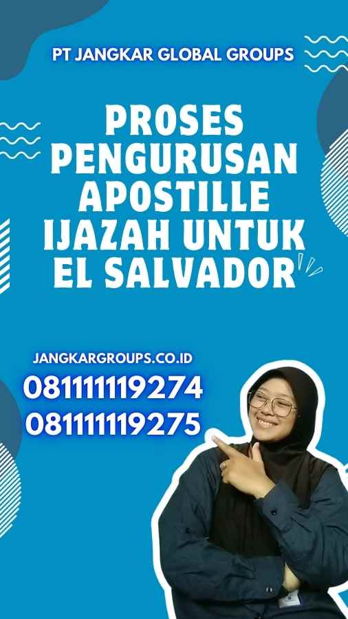 Proses Pengurusan Apostille Ijazah untuk El Salvador