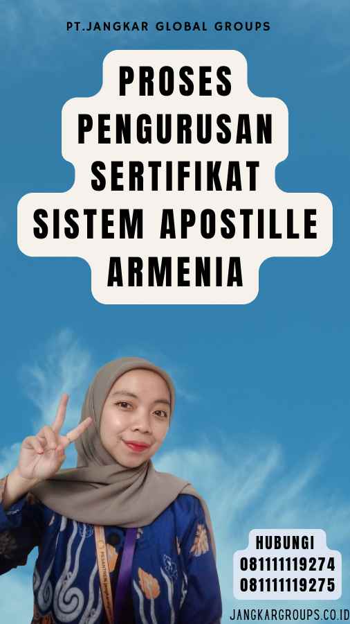 Proses Pengurusan Sertifikat Sistem Apostille Armenia