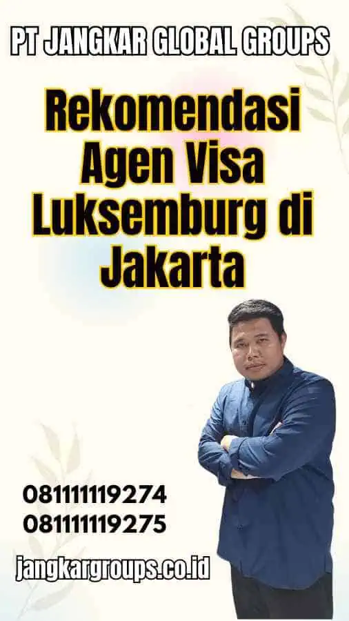 Rekomendasi Agen Visa Luksemburg di Jakarta