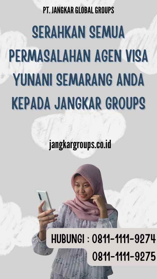 Serahkan semua permasalahan Agen Visa Yunani Semarang anda kepada Jangkar Groups