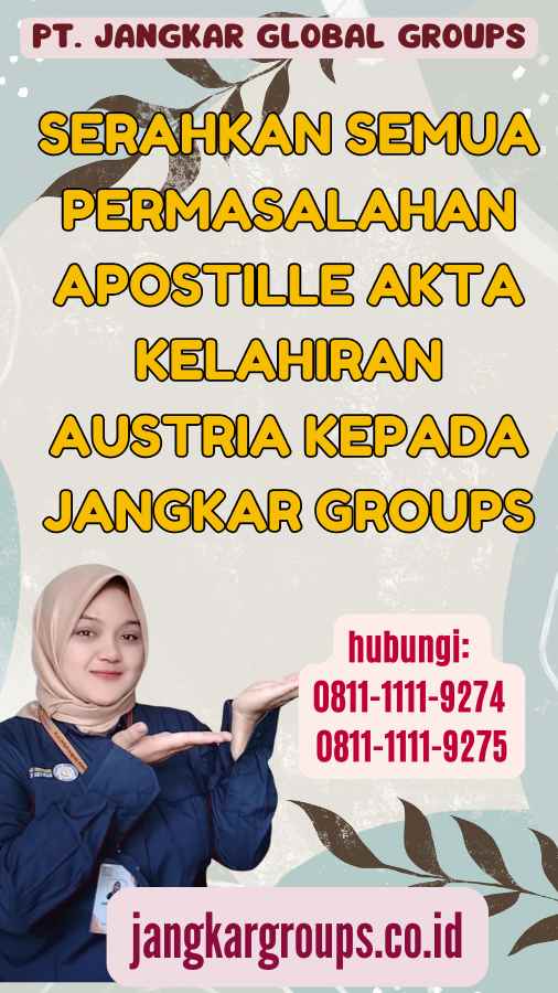 Serahkan semua permasalahan Apostille Akta Kelahiran Austria kepada Jangkar Groups