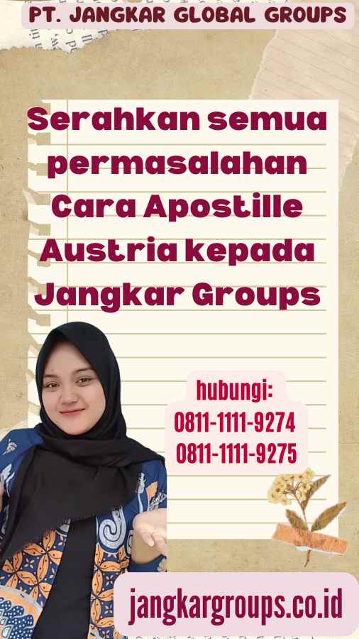 Serahkan semua permasalahan Cara Apostille Austria kepada Jangkar Groups