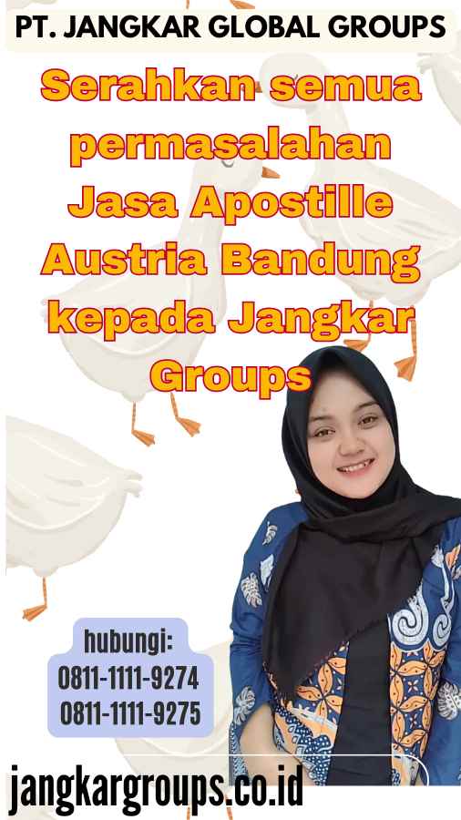 Serahkan semua permasalahan Jasa Apostille Austria Bandung kepada Jangkar Groups