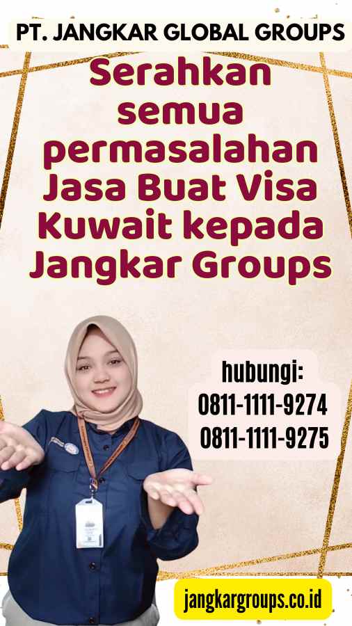 Serahkan semua permasalahan Jasa Buat Visa Kuwait kepada Jangkar Groups