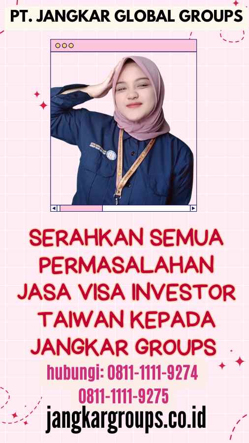 Serahkan semua permasalahan Jasa Visa Investor Taiwan kepada Jangkar Groups