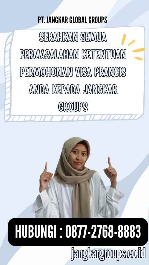 Serahkan semua permasalahan Ketentuan Permohonan Visa Prancis anda kepada Jangkar Groups