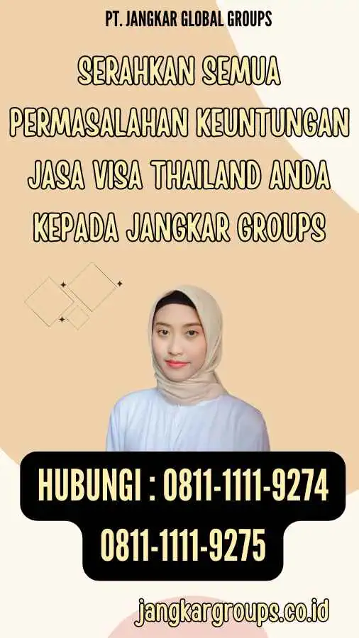 Serahkan semua permasalahan Keuntungan Jasa Visa Thailand anda kepada Jangkar Groups