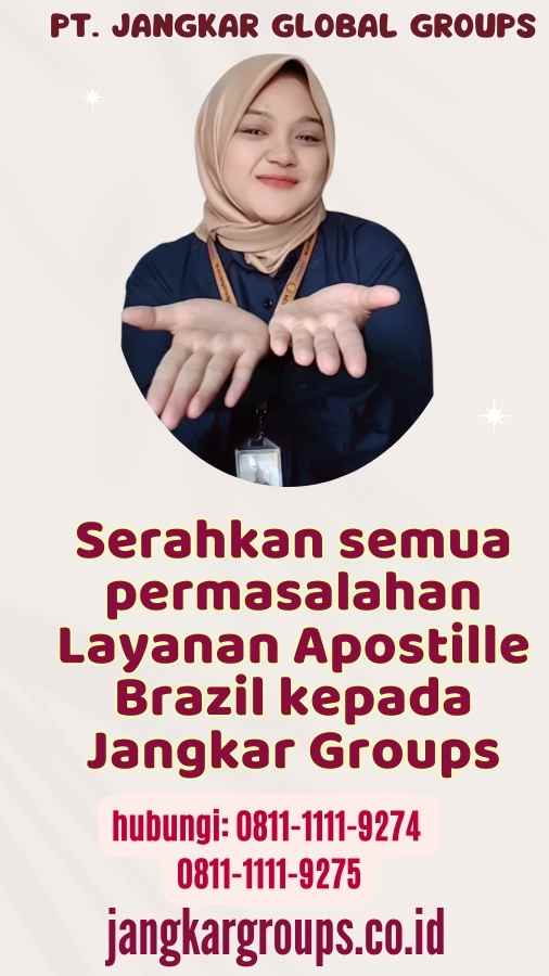 Serahkan semua permasalahan Layanan Apostille Brazil kepada Jangkar Groups