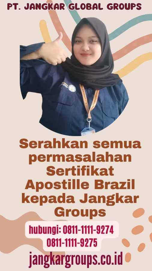 Serahkan semua permasalahan Sertifikat Apostille Brazil kepada Jangkar Groups