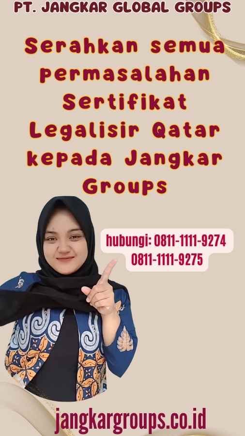 Serahkan semua permasalahan Sertifikat Legalisir Qatar kepada Jangkar Groups