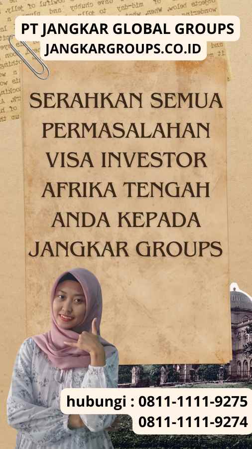 Serahkan semua permasalahan Visa Investor Afrika Tengah anda kepada Jangkar Groups