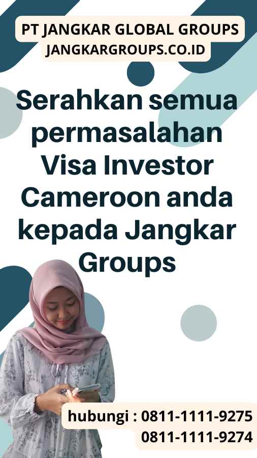 Serahkan semua permasalahan Visa Investor Cameroon anda kepada Jangkar Groups