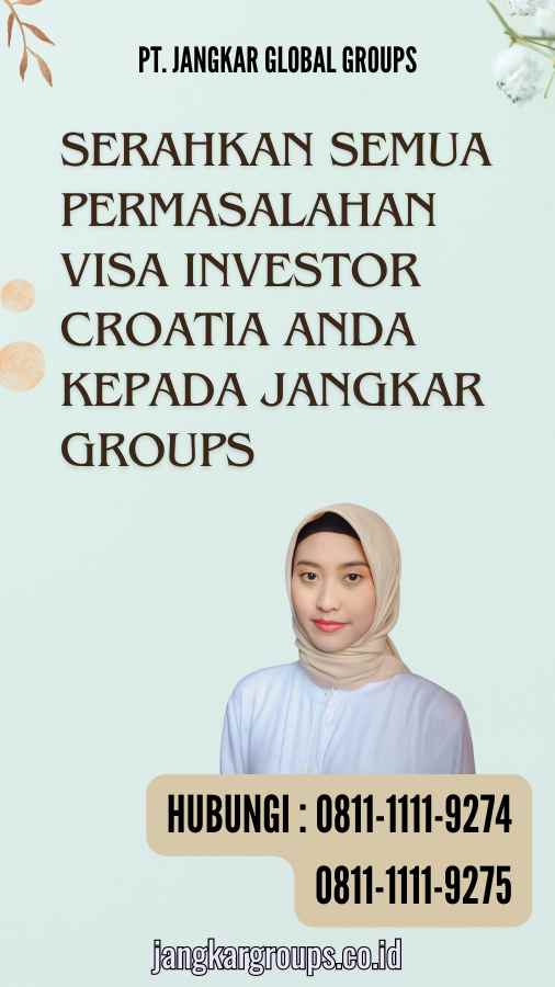 Serahkan semua permasalahan Visa Investor Croatia anda kepada Jangkar Groups