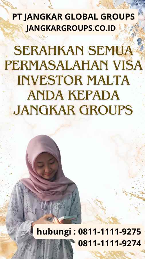 Serahkan semua permasalahan Visa Investor Malta anda kepada Jangkar Groups