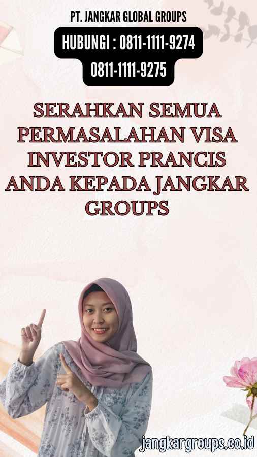 Serahkan semua permasalahan Visa Investor Prancis anda kepada Jangkar Groups