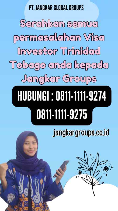 Serahkan semua permasalahan Visa Investor Trinidad Tobago anda kepada Jangkar Groups