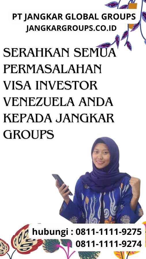 Serahkan semua permasalahan Visa Investor Venezuela anda kepada Jangkar Groups