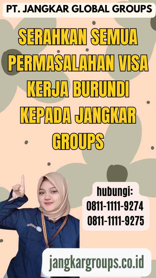 Serahkan semua permasalahan Visa Kerja Burundi kepada Jangkar Groups