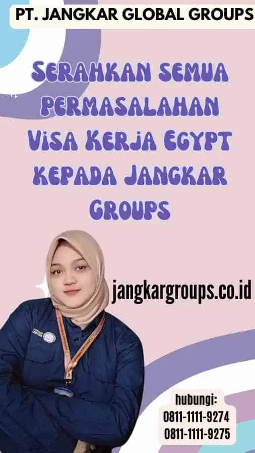 Serahkan semua permasalahan Visa Kerja Egypt kepada Jangkar Groups