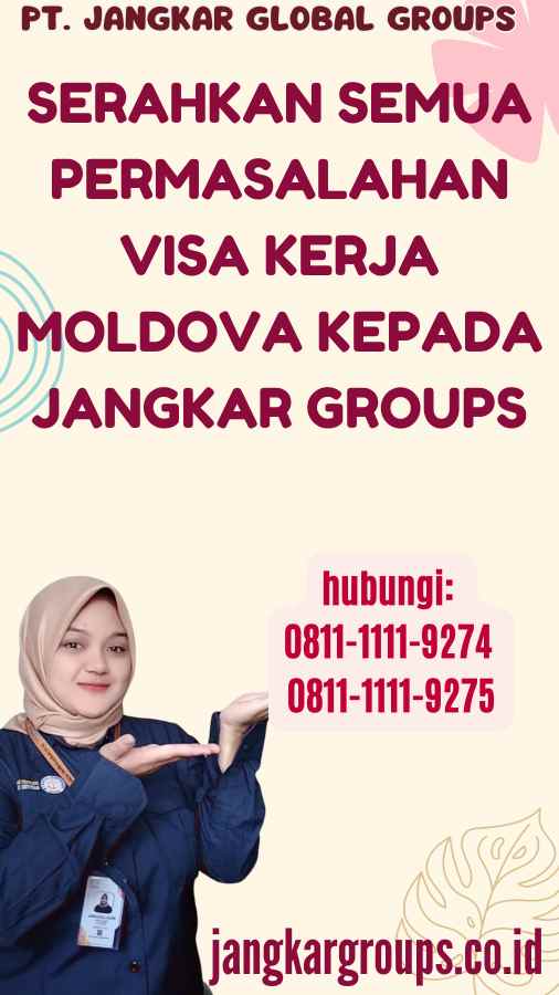 Serahkan semua permasalahan Visa Kerja Moldova kepada Jangkar Groups