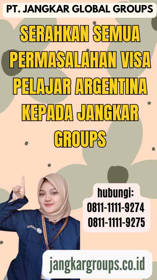 Serahkan semua permasalahan Visa Pelajar Argentina kepada Jangkar Groups