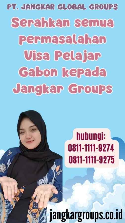 Serahkan semua permasalahan Visa Pelajar Gabon kepada Jangkar Groups