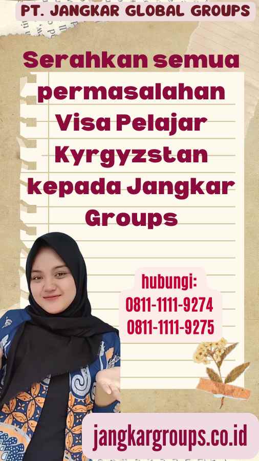 Serahkan semua permasalahan Visa Pelajar Kyrgyzstan kepada Jangkar Groups