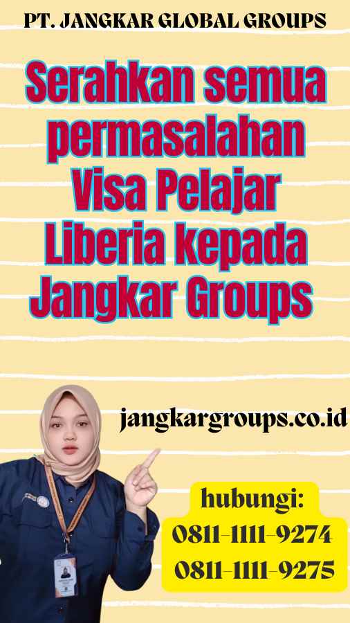 Serahkan semua permasalahan Visa Pelajar Liberia kepada Jangkar Groups