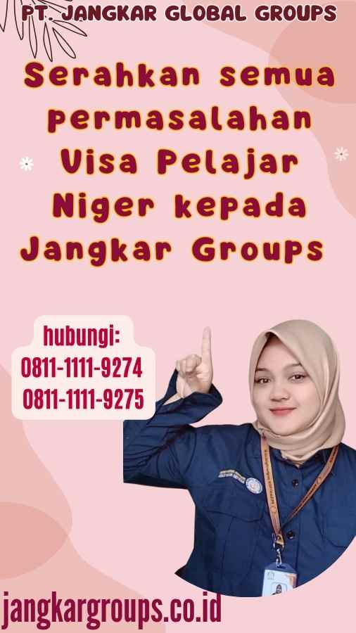 Serahkan semua permasalahan Visa Pelajar Niger kepada Jangkar Groups